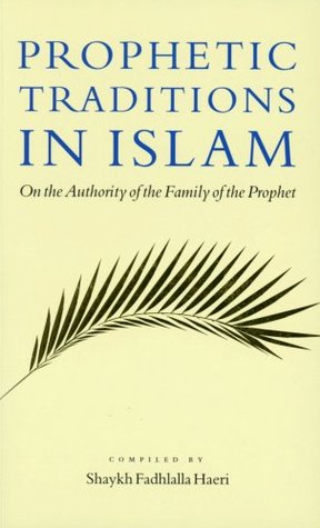 Prophetic Traditions in Islam (Kindle Edition)