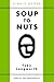 Soup to Nuts
