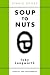 Soup to Nuts by Toby Longworth