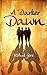A Darker Dawn