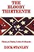 The Bloody Thirteenth: History in Diaries, Letters & Memoirs