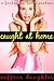 Caught at Home (A Forbidden Taboo Erotica)