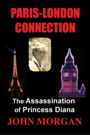 Paris-London Connection: The Assassination of Princess Diana (Kindle Edition)