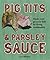 Pig Tits and Parsley Sauce: Slash Your Grocery Bill by Living Sustainably