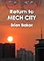 Return to Mech City: Where life is no longer human