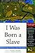 I Was Born a Slave: An Anthology of Classic Slave Narratives (The Library of Black America series Book 1)