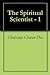 The Spiritual Scientist - 1 by Chaitanya Charan The Spiritual Scientist - 1 by Chaitanya Charan