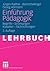 Einführung Pädagogik: Begriffe - Strömungen - Klassiker - Fachrichtungen