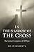 In the Shadow of the Cross:...