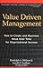 Value Driven Management: How to Create and Maximize Value Over Time for Organizational Success