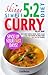 The Skinny 5:2 Diet Curry Recipe Book: Spice Up Your Fast Days With Simple Low Calorie Curries, Snacks, Soups, Salads & Sides From Around The World Under 200, 300 & 400 Calories