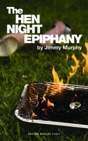 The Hen Night Epiphany (Oberon Modern Plays)