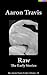Raw: The Early Stories (The Aaron Travis Erotic Library Book 14)
