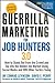 Guerrilla Marketing for Job Hunters 3.0: How to Stand Out from the Crowd and Tap Into the Hidden Job Market using Social Media and 999 other Tactics Today