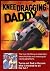 Knee Dragging Daddy