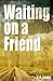 Waiting On A Friend by T.J. Leng
