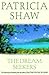 The Dream Seekers by Patricia Shaw