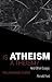 Is Atheism A Theism?: The Unnecessary Conflict and Other Essays