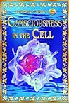 Consciousness In The Cell Consciousness In The Cell