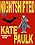 Night Shifted by Kate Paulk