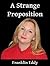 A Strange Proposition (Love and Romance)