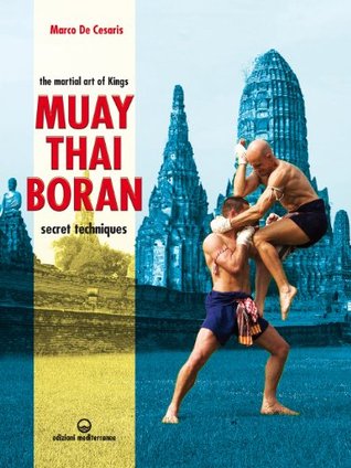 Muay Thai Boran: The Martial Art of Kings (Kindle Edition)