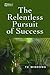 The Relentless Pursuit of Success