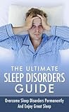 SLEEP DISORDERS: How To Quiet Your Mind And Sleep Deep - Sleep Problems, Insomnia Treatment & Sleep Better (Sleep Remedies, Sleep Techniques, Insomnia ... Lifestyle, Sleep Disorders, Apnea, Snoring)