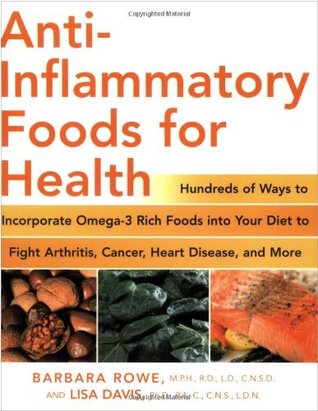 Anti-Inflammatory Foods for Health: Hundreds of Ways to Incorporate Omega-3 Rich Foods into Your Diet to Fight Arthritis, Cancer, Heart (Healthy Living Cookbooks)