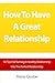 How To Have A Great Relationship: 96 Tips For Turning A Healthy Relationship Into The Perfect Relationship