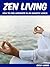 Zen Living: How to Find Happiness In An Unhappy World