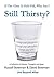 If The Glass Is Half-Full, Why Am I Still Thirsty? by Russell Bowman