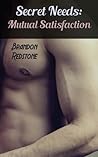 Mutual Satisfaction (Secret Needs, #2)
