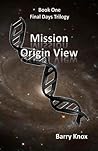 Mission Origin View (Final Days Trilogy Book 1)