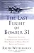 The Last Flight of Bomber 31  by Ralph Wetterhahn