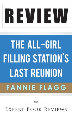 Book Review: The All-Girl Filling Station's Last Reunion, by Fannie Flagg (Kindle Edition)