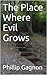 Where Evil Grows