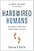 Hardwired Humans