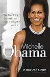 Michelle Obama In Her Own Words by Lisa Rogak