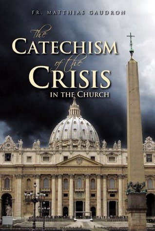 The Catechism of the Crisis in the Church (Kindle Edition)