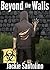 Beyond The Walls (Zombies Don't Throw Rocks Book 1)