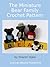 The Miniature Bear Family Crochet Pattern