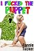 I Fucked the Puppet by Fannie Tucker