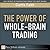 The Power of Whole-Brain Tr...