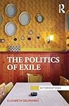 The Politics of Exile (Interventions) Book cover for The Politics of Exile (Interventions)