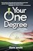 Your One Degree: Live a Focused Life of Joy, Freedom, and Impact