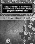 It Happened Here: Places of Note in Chicago Gangland, 1900-2000