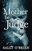 Mother Be The Judge