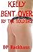 KELLY BENT OVER BY THE SOLDIERS (A First Anal Sex Erotica Sto... by D.P. Backhaus