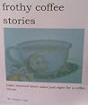 Frothy Coffee Stories